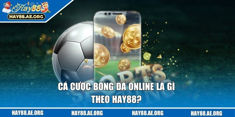 Tìm hiểu về định nghĩa cá cược bóng đá online